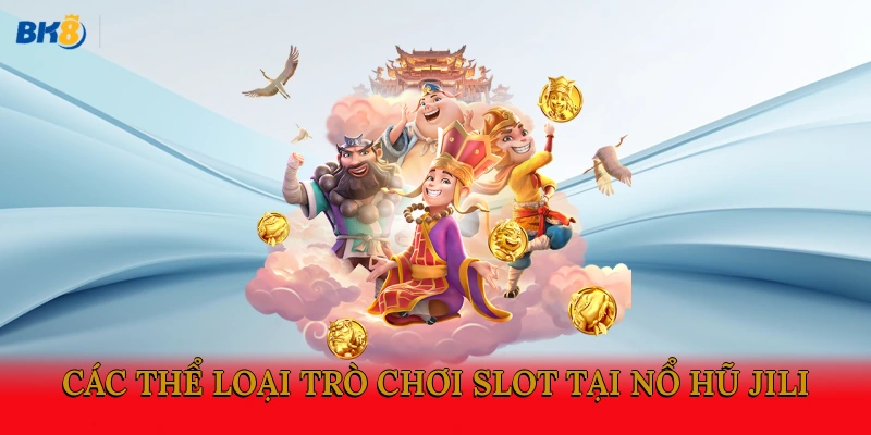 Các thể loại trò chơi slot tại nổ hũ Jili
