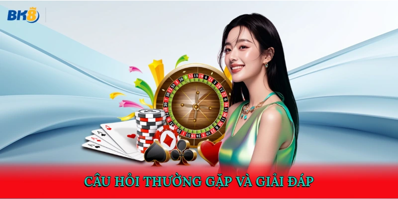 Các câu hỏi thường gặp và giải đáp