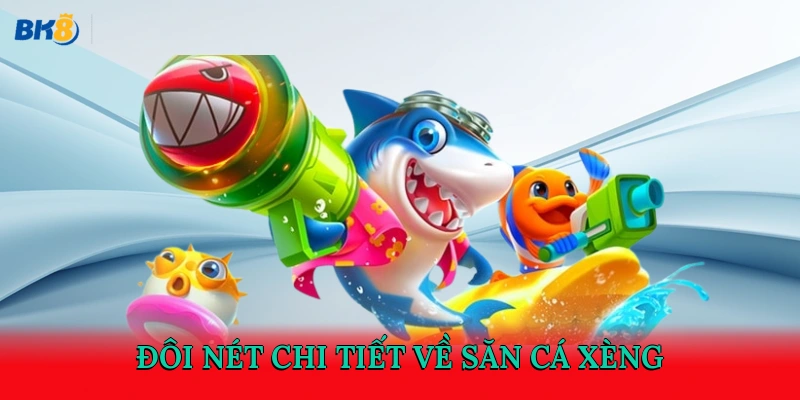Đôi nét chi tiết về săn cá xèng