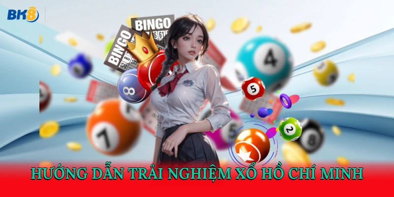 Hướng dẫn trải nghiệm xổ Hồ Chí Minh