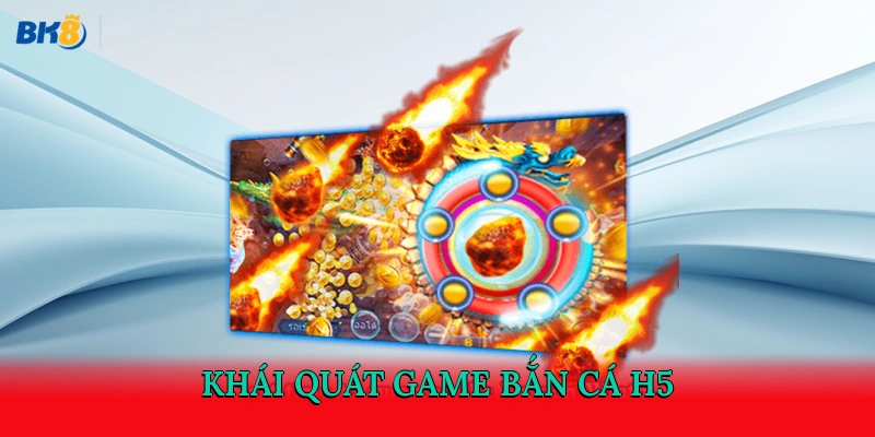 Khái quát game bắn cá H5