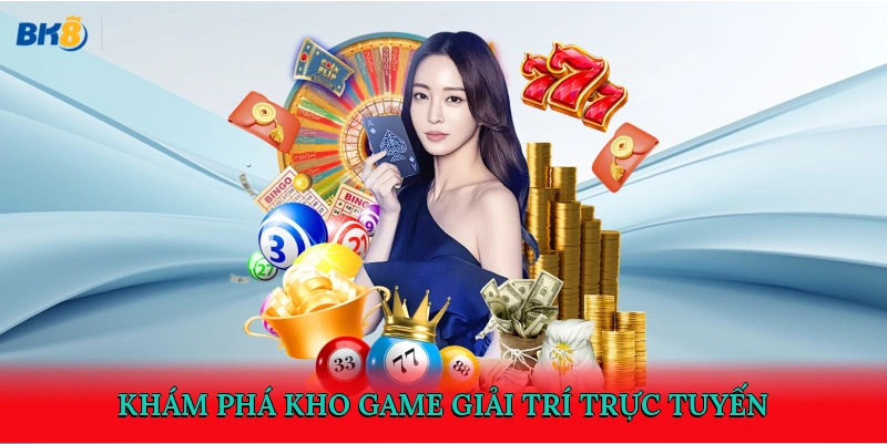 Khám phá kho trò chơi giải trí trực tuyến