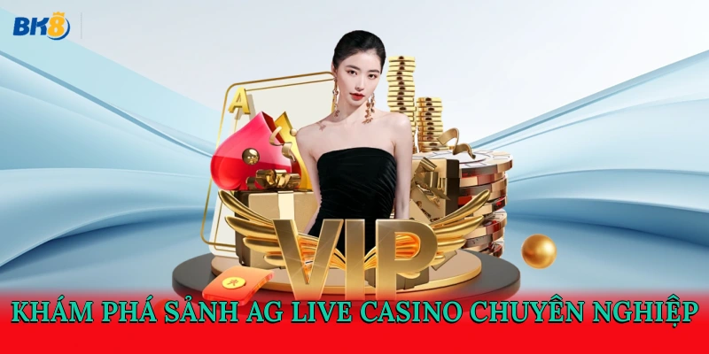 Khám phá sảnh AG Live Casino chuyên nghiệp
