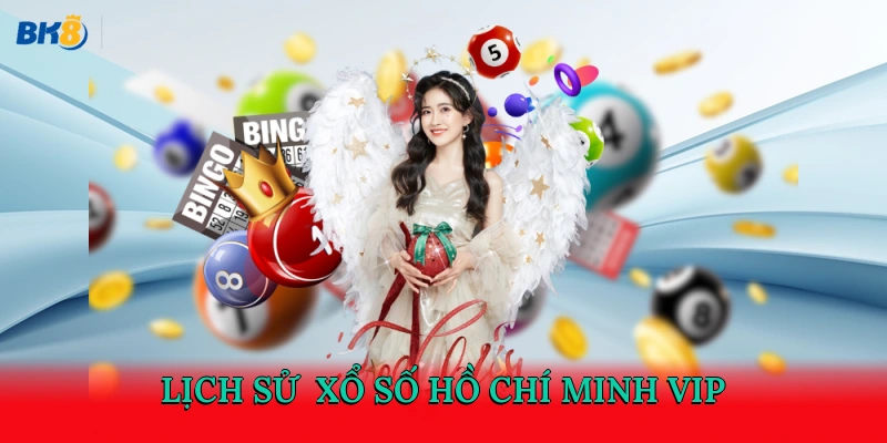 Lịch sử xổ số Hồ Chí Minh VIP
