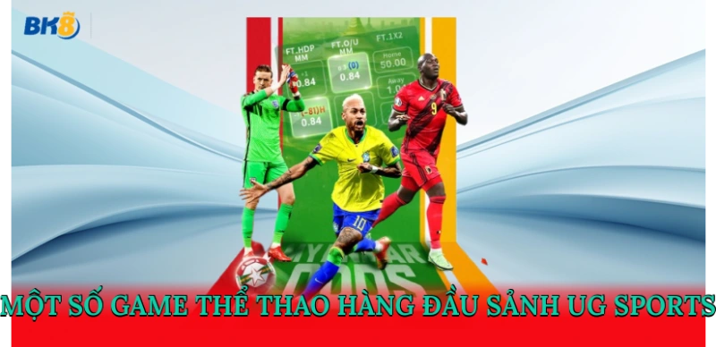 Một số game thể thao hàng đầu sảnh UG Sports