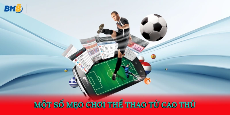 Một số mẹo chơi thể thao từ cao thủ