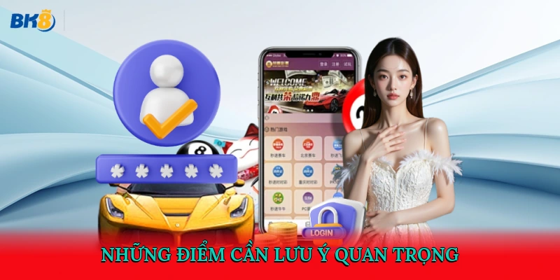 Những điểm cần lưu ý quan trọng