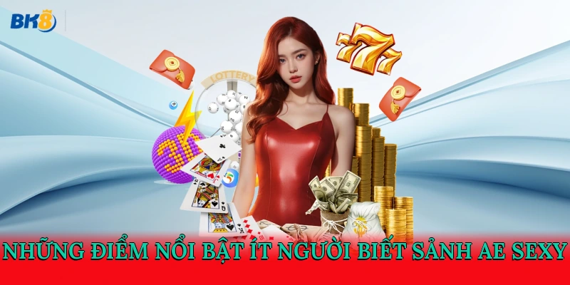Những điểm nổi bật ít người biết sảnh AE Sexy