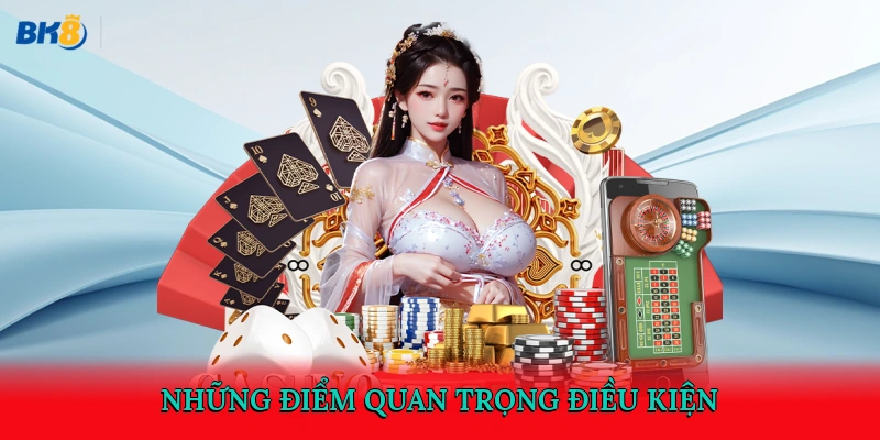 Những điểm quan trọng điều kiện