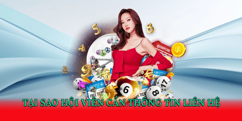 Tại sao hội viên cần thông tin liên hệ?