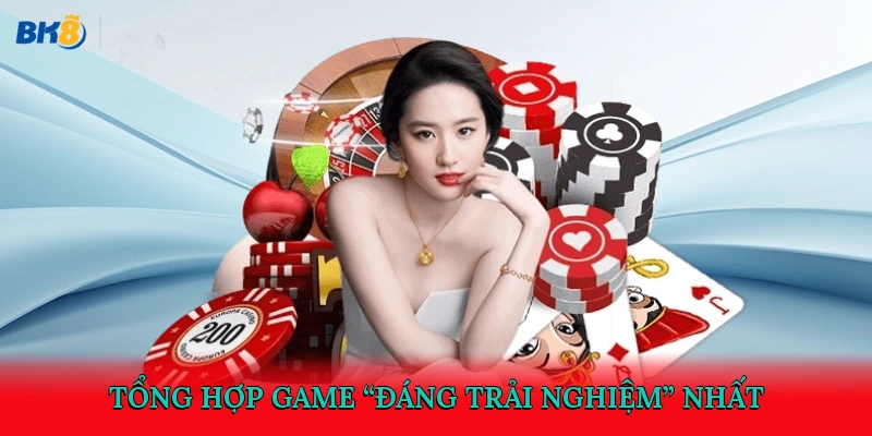 Tổng hợp game “đáng trải nghiệm” nhất