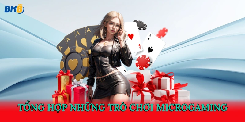 Tổng hợp những trò chơi MicroGaming